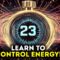 Learn in this Guide How To Manipulate Energy in 23 minutes.