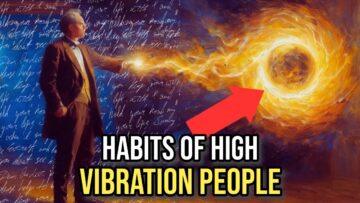 3 Habits ONLY Practiced by Highly Vibrational People, Which Makes Them Successful
