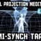 Astral Projection Meditation [Robert Monroe – Hemi-Synch Tape 2]