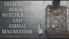AUDIOBOOK – An History of Magic, Witchcraft, and Animal Magnetism by J.C. Colquhoun