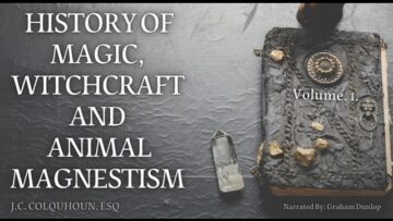 AUDIOBOOK – An History of Magic, Witchcraft, and Animal Magnetism by J.C. Colquhoun