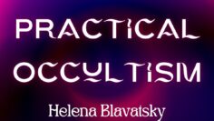 AUDIOBOOK – Practical Occultism Audiobook by Helena Blavatsky