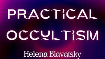 AUDIOBOOK – Practical Occultism Audiobook by Helena Blavatsky