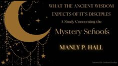 AUDIOBOOK – What The Ancient Wisdom Expects Of Its Disciples By Manly P. Hall