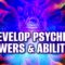 Develop Psychic Powers & Abilities | Activate Extra Sensory Perception | 963 Hz Binaural Beats