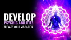 Develop Your Psychic Abilities Meditation | Clairvoyance Meditation | Elevate Your Vibration Music