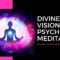 Divine Visions Psychic Meditation | Unlock Your Psychic Abilities | Develop Your Psychic Powers