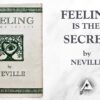 Feeling Is the Secret (1944) by Neville Goddard