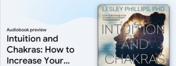 Intuition and Chakras: How to Increase Your… by Lesley Phillips, PhD · Audiobook preview