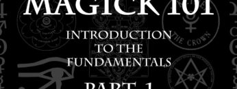 MAGICK 101 (Lecture) Pt 1 – Introduction to the Fundamentals