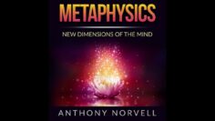 METAPHYSICS – New Dimensions of the MIND – FULL 9 Hours Audiobook by Anthony Norvell