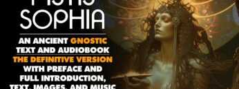 Pistis Sophia – An Essential Gnostic Text and Audiobook – G.R.S. Mead – Over 200 illustrations