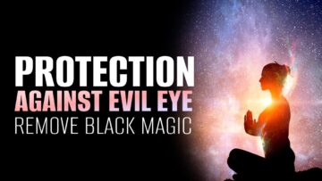 Protection Against Evil Eye | Get Rid of Negative Forces | Remove Black Magic Permanently | Powerful