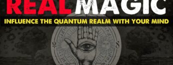 Real Magic – How to influence the quantum realm & reality with your mind (law of attraction)
