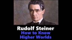 Rudolf Steiner – How to Know Higher Worlds Audiobook Pt. 1