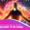 Surrender To The Cosmos: Let The Universe Solve Your Concerns |  Let Go Of Worries & Pain | 963hz