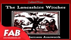 The Lancashire Witches Part 1/3 Full Audiobook by William Harrison AINSWORTH