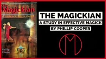 The Magickian A Study In Effective Magick by Phillip Cooper (Full AudioBook)