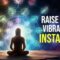 The Most POWERFUL Way to INSTANTLY Raise Your Vibration | Shaping Your Reality