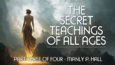 THE SECRET TEACHINGS OF ALL AGES (Pt. 3 of 4) – Manly P. Hall – full esoteric occult audiobook