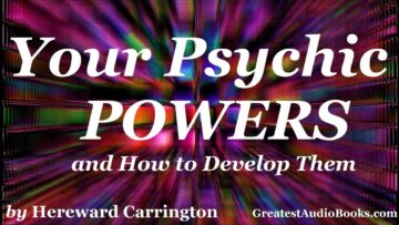 YOUR PSYCHIC POWERS and How To Develop Them – FULL AudioBook | Greatest AudioBooks