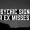 3 Psychic Signs Your Ex Misses You