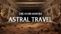 Astral Projection Mantra FA RA ON – Awaken Consciousness Out of the Body (One Hour)
