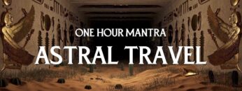 Astral Projection Mantra FA RA ON – Awaken Consciousness Out of the Body (One Hour)