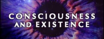 Consciousness and the Mystery of Existence – Documentary about Consciousness and Reality