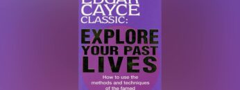Edgar Cayce – Exploring Your Past Lives (part one)