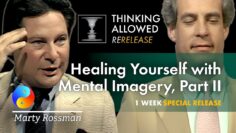 Healing Yourself with Mental Imagery, Part II, with Marty Rossman