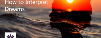 How to Interpret Dreams | Dream Yoga and Astral Travel