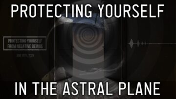 How To Protect Yourself in the Astral & My Negative Encounters
