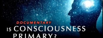 Is Consciousness Primary to Reality? (Documentary)
