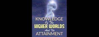Knowledge Of The Higher Worlds And Its Attainment By Rudolf Steiner