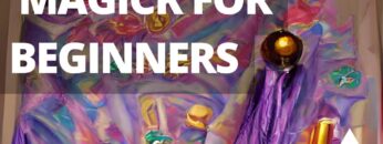 Magick for Beginners: A Comprehensive Guide to Theory & Practice