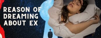 Reason of dreaming about ex: Unlocking the Deeper Meanings