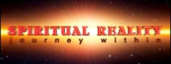 Spiritual Reality – The Journey Within Introduction