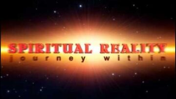 Spiritual Reality – The Journey Within Introduction