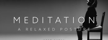 Step Three of Meditation: A Relaxation Exercise to Develop the Perfect Posture