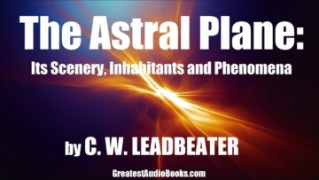 THE ASTRAL PLANE by C.W. Leadbeater – FULL AudioBook 🎧📖 | Greatest🌟AudioBooks
