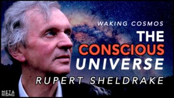 The Conscious Universe with Rupert Sheldrake Ph.D. | Waking Cosmos
