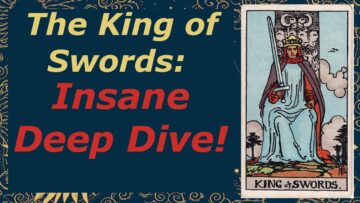 The King of Swords: The Deepest Dive You’ve Ever Seen!