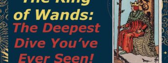 The King of Wands: The Deepest Dive You’ve Ever Seen! | Advanced Tarot Meanings & Symbolism