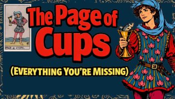 The Page of Cups: Everything You’re Missing (Tarot Card Deep Dive)