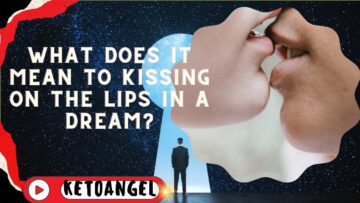 Unraveling the Mystery: What Does It Mean To Kiss on the Lips in a Dream?