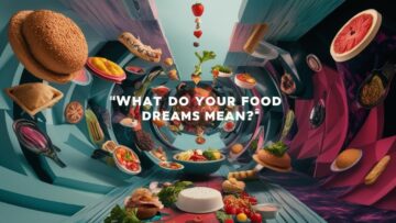 What Do Your Food Dreams Mean? Cultural Symbolism & Interpretations