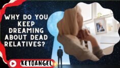 Why Do You Keep Dreaming About Dead Relatives?