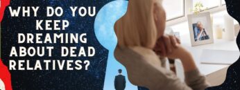 Why Do You Keep Dreaming About Dead Relatives?