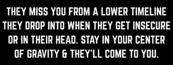 You feel them orbiting in and out of your timeline. What you want is going to manifest with them.